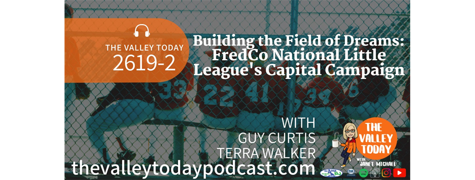 The Valley Today podcast on FCNLL's Capital Campaign